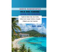Isla del Caribe Guía de Viajes 2025 - 2026: Explora las Mejores Islas, Joyas Ocultas, Cultura Local, Consejos Turísticos y Escapadas Relajantes para Cada Temporada