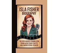 Isla Fisher Biography: The Red-Haired Chameleon From Aussie Soap Star to Hollywood Scene-Stealer