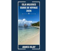 Isla Mujeres Guide de voyage 2026: Votre guide expert des plages, de la culture, de la gastronomie et des voyages immersifs sur l'île la plus appréciée du Mexique
