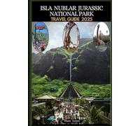 ISLA NUBLAR JURASSIC NATIONAL PARK TRAVEL GUIDE 2025