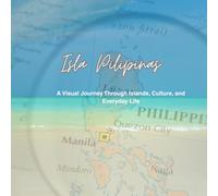 Isla Pilipinas: A Visual Journey Through Islands, Culture, and Everyday Life