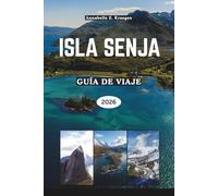 ISLA SENJA GUÍA DE VIAJE 2026: Explorando el paraíso insular salvaje de Noruega con fiordos, auroras boreales, rutas panorámicas, cultura sami, ... escapadas nórdicas y playas ocultas