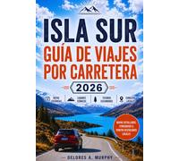 ISLA SUR GUÍA DE VIAJES POR CARRETERA 2026: tinerarios prácticos, senderos de senderismo, paradas panorámicas y experiencias locales para visitantes primerizos en Nueva Zelanda