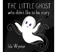 Isla Wynter The Little Ghost Who Didn't Like to Be Scary (Relié) Little Ghost