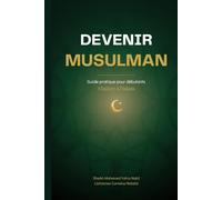 Islam 101: Guide du débutant pour comprendre la foi musulmane