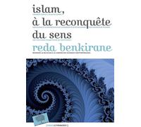 Islam : à la reconquête du sens Réda Benkirane (Auteur)