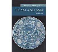 Islam and Asia : A History – Cambridge University Press