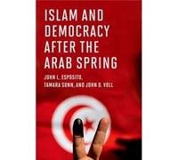 Islam And Democracy After The Arab Spring (Hardcover) John L Esposito, Tamara Sonn, John O Voll (Auteur)