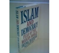 Islam And Democracy: Fear Of The Modern World