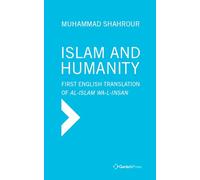 Islam and Humanity: Consequences of a Contemporary Reading: First Authorized English Translation of Al-islam Wa-i-insan
