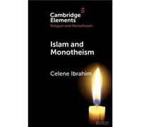 Islam and Monotheism by Celene Ibrahim Celene Ibrahim (Auteur)