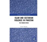 Islam and Sectarian Violence in Pakistan: The Terror Within (Routledge Critical Terrorism Studies) - [Version Originale] Inconnu (Auteur)
