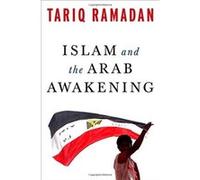 Islam and the Arab Awakening Ramadan, Tariq (Auteur)