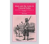 Islam and the Army in Colonial India, Cambridge Studies in Indian History and Society Nile Green (Auteur)
