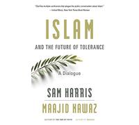 Islam and the Future of Tolerance: A Dialogue