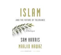 Islam and the Future of Tolerance: A Dialogue