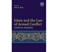 Islam and the Law of Armed Conflict: Essential Readings (Elgar Mini Series) - [Livre en VO] N A Shah (Auteur)