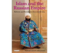 Islam and the Russian Empire: Reform and Revolution in Central Asia