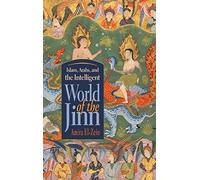 Islam, Arabs, and the Intelligent World of The Jinn