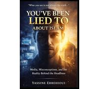 ISLAM BEYOND THE HEADLINES: What the World Gets Wrong - And What Lies Beyond