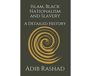 Islam, Black Nationalism and Slavery: A Detailed History