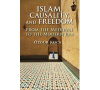 Ozgur Koca – Islam, Causality, and Freedom – Cambridge University Press