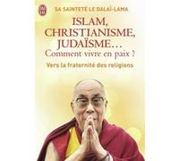 Islam, christianisme, judaïsme... comment vivre en paix ? Dalaï-Lama XIV (Auteur), Julien Thèves (Traduction)