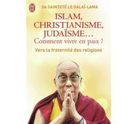 Islam, christianisme, judaïsme... comment vivre en paix ?: Ou comment les religions vont enfin pouvoir s'entendre