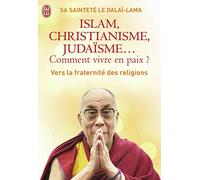 Islam, christianisme, judaïsme... comment vivre en paix ?: Ou comment les religions vont enfin pouvoir s'entendre