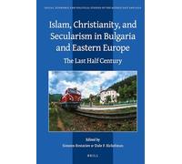 Islam, Christianity, and Secularism in Bulgaria and Eastern Europe: The Last Half Century