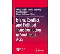 Islam, Conflict, and Political Transformation in Southeast Asia