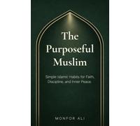 Islam & Daily Life: A Practical Guide to Living with Faith, Character, and Purpose