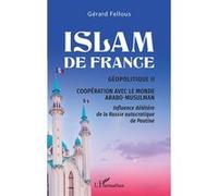 Islam de France Géopolitique II, Coopération avec le monde arabo-musulman - Gérard Fellous - L'harmattan - broché - Essai
