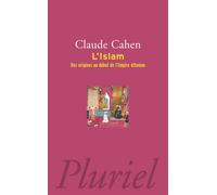 Islam - Des origines au début de l'Empire Ottoman - Claude Cahen - Hachette Pluriel Reference - Poche - Livre