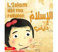 Islam est ma religion (l') Edition bilingue français-arabe - Marwa Safa Lik Oglu - Albouraq - cartonné - Document jeunesse