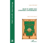 Islam et armée dans l'Indonésie contemporaine - André Feillard - L'harmattan - broché - Livre
