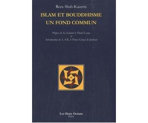 Islam et bouddhisme un fond commun Un fond commun - Reza Shah-Kazemi - Deux Oceans - broché - Essai