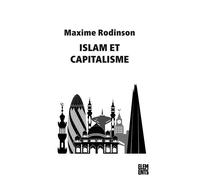 Islam et capitalisme - Maxime Rodinson - Agone - broché - Essai