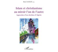 Islam et christianisme au miroir l'un de l'autre Approches d'un chrétien d'Algérie - Henri Sanson - L'harmattan - broché - Essai