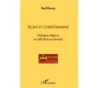 Islam et Christianisme Dialogue religieux et défi de la modernité - Paul Khoury - L'harmattan - broché - Essai