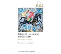 Islam et islamisme en Occident Éléments pour un dialogue - Rachad Antonius - Presses Universite De Montreal - broché - Essai