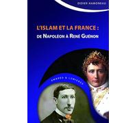 Islam et la France (L') : De Napoléon à René Guénon