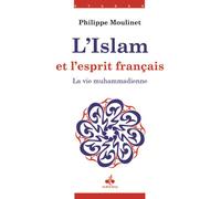 ISLAM ET L'ESPRIT FRANçAIS II La vie muhammadienne - Philippe Moulinet - Albouraq - broché - Essai