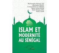 Mouhamadou Mansour Dia et autres – Islam et modernité au Sénégal – Essai – Broché