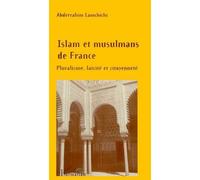 Islam et musulmans de france Pluralisme, laïcité et citoyenneté - Abderrahim Lamchichi - L'harmattan - broché - Livre
