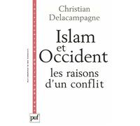 Islam et Occident, les raisons d'un conflit Les raisons d'un conflit - Christian Delacampagne - Puf - broché - Essai