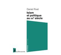 Islam et politique au XXe siècle - Daniel Rivet - La découverte - Poche - Essai