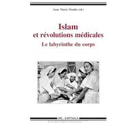 Islam et révolutions médicales. Le labyrinthe du corps