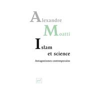 Islam et science. Antagonismes contemporains