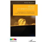 Islam et spiritualité: Fondements et perspectives d'une vie spirituelle musulmane